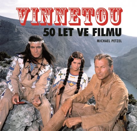 Petzel Michael: Vinnetou - 50 let ve filmu Petzel Michael: Vinnetou - 50 let ve filmu