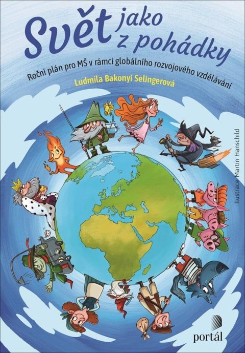 Bakonyi Selingerová Ludmila: Svět jako z pohádky - Roční plán pro MŠ v rámci globálního rozvojového vzdě