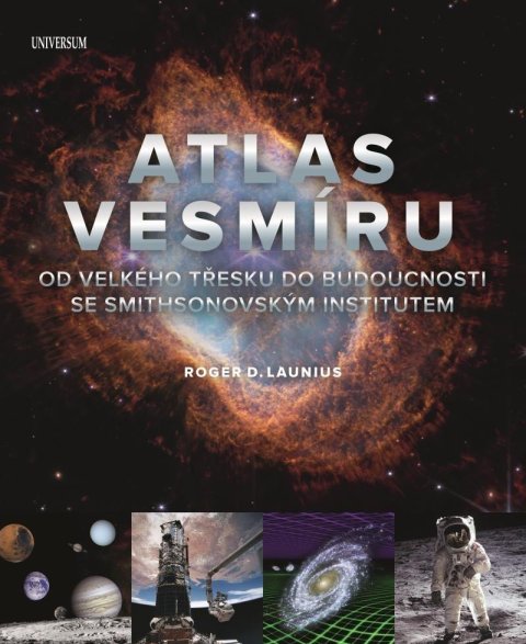 Launius Roger D.: Atlas vesmíru: Od velkého třesku do budoucnosti