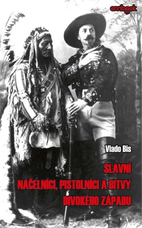 Bis Vlado: Slavní náčelníci, pistolníci a bitvy Divokého západu