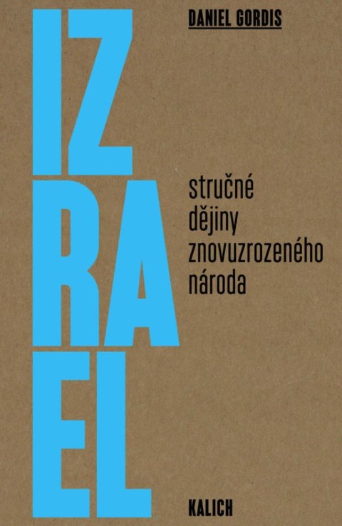 Gordis Daniel: Izrael: Stručné dějiny znovuzrozeného národa