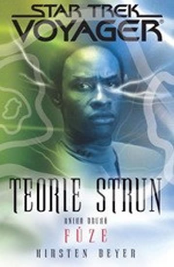 Beyer Kirsten: Star Trek Voyager - Teorie strun 2 - Fůze
