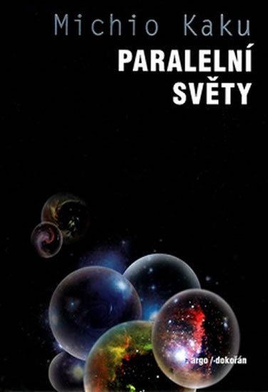 Kaku Michio: Paralelní světy - Putování vesmírem, vyššími dimenzemi a budoucností kosmu
