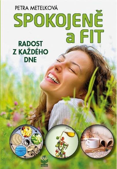 Metelková Petra: Spokojeně a fit - Radost z každého dne Metelková Petra: Spokojeně a fit - Radost z každého dne
