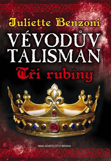 Benzoniová Juliette: Vévodův talisman - Tři rubíny