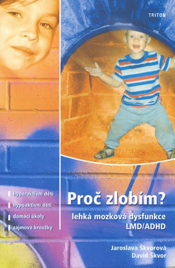 Škvorová Jaroslava: Proč zlobím - Lehká mozková dysfunkce Škvorová Jaroslava: Proč zlobím - Lehká mozková dysfunkce