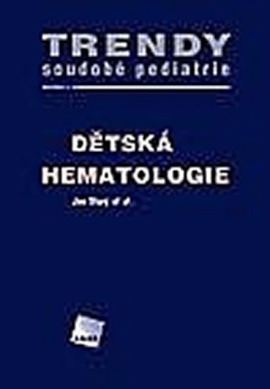 Starý Jan: Dětská hematologie - Trendy soudobé pediatrie. Svazek 4