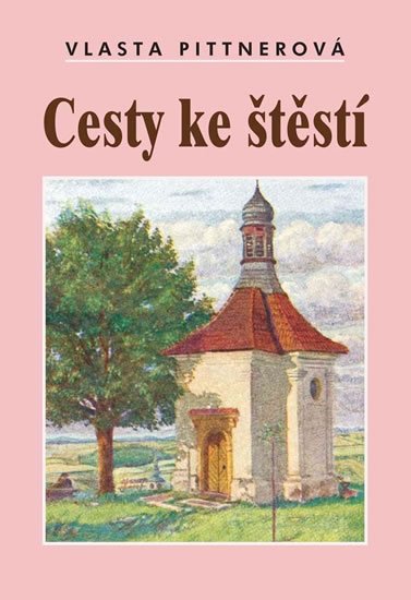 Pittnerová Vlasta: Cesty ke štěstí