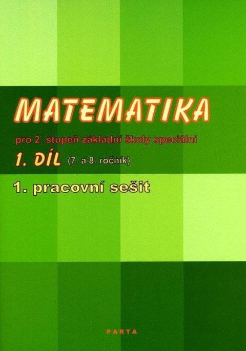 Blažková Božena: Matematika pro 2. stupeň ZŠ speciální, 1. pracovní sešit (pro 7. ročník) Blažková Božena: Matematika pro 2. stupeň ZŠ speciální, 1. pracovní sešit (pro 7. ročník)