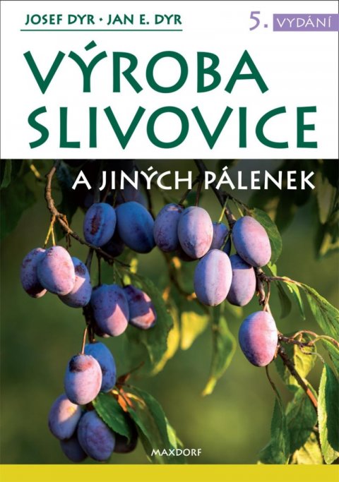 Dyr Josef, Dyr Jan E.: Výroba slivovice a jiných pálenek