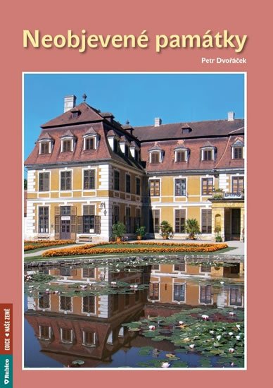 Dvořáček Petr: Neobjevené památky Dvořáček Petr: Neobjevené památky
