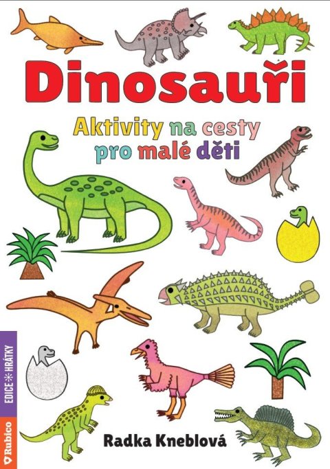 Kneblová Radka: Dinosauři - Aktivity na cesty pro malé děti