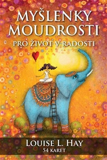 Hay Louise L.: Myšlenky moudrosti pro život v radosti