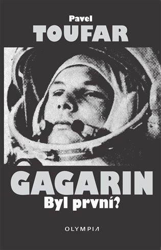 Toufar Pavel: Gagarin - Byl první?