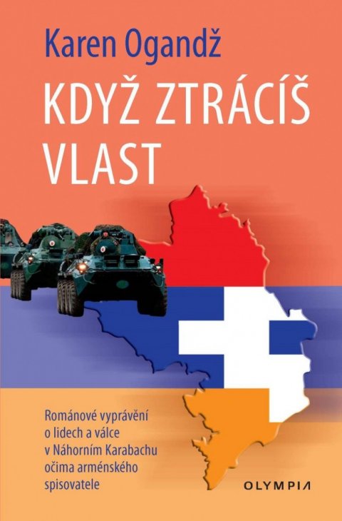 Ogandž Karen: Když ztrácíš vlast - Románové vyprávění o lidech a válce Náhorním Karabachu