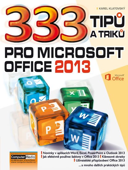 Klatovský Karel: 333 tipů a triků pro MS Office 2013 Klatovský Karel: 333 tipů a triků pro MS Office 2013