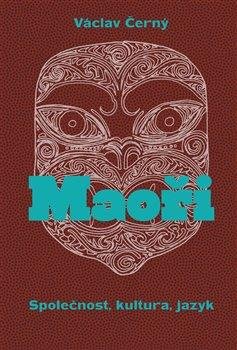 Černý Václav: Maoři - Společnost, kultura, jazyk Černý Václav: Maoři - Společnost, kultura, jazyk