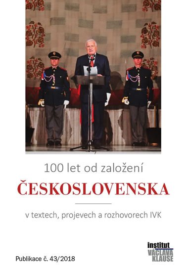 neuveden: 100 let od založení Československa v textech, projevech a rozhovorech IVK