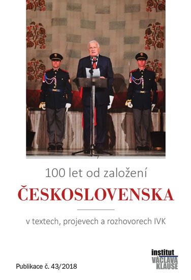 neuveden: 100 let od založení Československa v textech, projevech a rozhovorech IVK neuveden: 100 let od založení Československa v textech, projevech a rozhovorech IVK