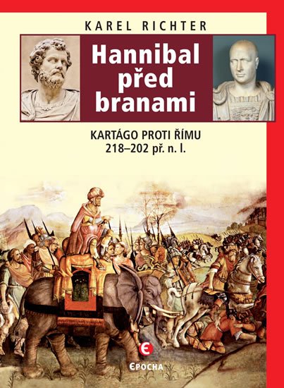 Richter Karel: Hannibal před branami - Kartágo proti Římu 218-202 př. n. l. Richter Karel: Hannibal před branami - Kartágo proti Římu 218-202 př. n. l.