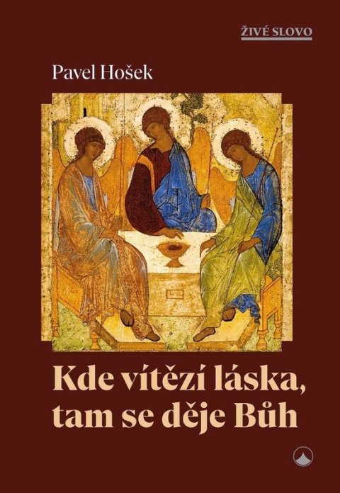 Hošek Pavel: Kde vítězí láska, tam se děje Bůh
