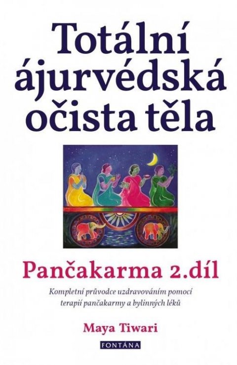 Tiwari Maya: Totální ájurvédská očista těla - Pančakarma 2.díl Tiwari Maya: Totální ájurvédská očista těla - Pančakarma 2.díl
