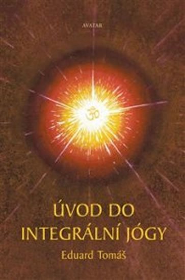 Tomáš Eduard: Úvod do integrální jógy