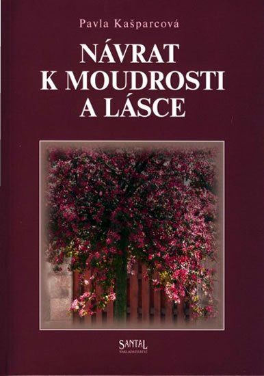 Kašparcová Pavla: Návrat k moudrosti a lásce Kašparcová Pavla: Návrat k moudrosti a lásce