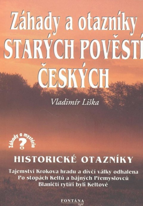 Liška Vladimír: Záhady a otazníky starých povětí českých - Historické otazníky Liška Vladimír: Záhady a otazníky starých povětí českých - Historické otazníky