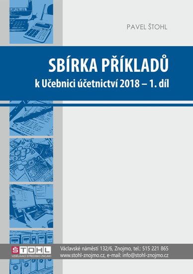 Štohl Pavel: Sbírka příkladů k učebnici účetnictví I. díl 2018