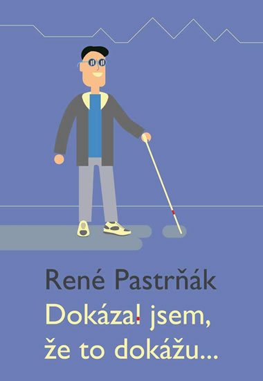 Pastrňák René: Dokázal jsem, že to dokážu... Pastrňák René: Dokázal jsem, že to dokážu...