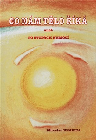 Hrabica Miroslav: Co nám tělo říká Hrabica Miroslav: Co nám tělo říká