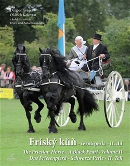 Gregor Dalibor: Fríský kůň – černá perla – II. díl / The Friesian Horse - A Black Pearl - V
