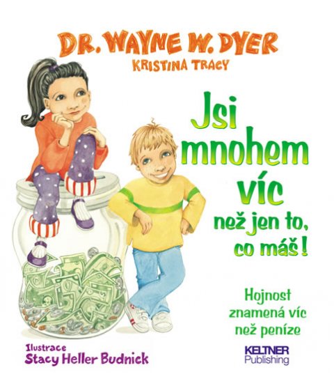 Dyer Wayne W.: Jsi mnohem víc než jen to, co máš!