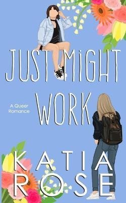 Rose Katia: Just Might Work