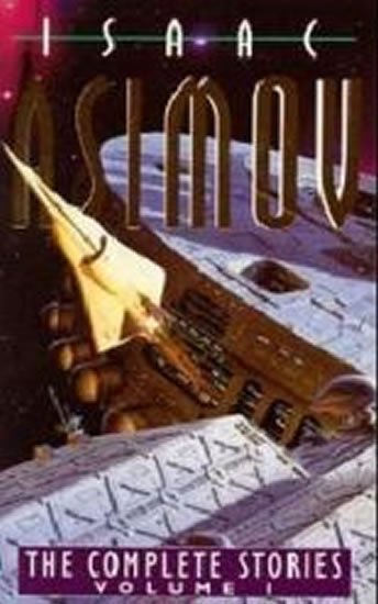 Asimov Isaac: The complete Stories, vol.1 Asimov Isaac: The complete Stories, vol.1
