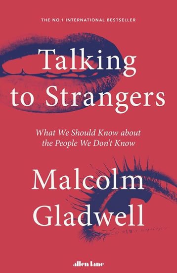 Gladwell Malcolm: Talking to Strangers : What We Should Know about the People We Don't Kn