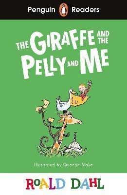 Dahl Roald: Penguin Readers Level 1: Roald Dahl The Giraffe and the Pelly and Me (ELT G Dahl Roald: Penguin Readers Level 1: Roald Dahl The Giraffe and the Pelly and Me (ELT G