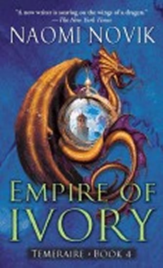 Noviková Naomi: Empire of Ivory: Temeraire Book 4