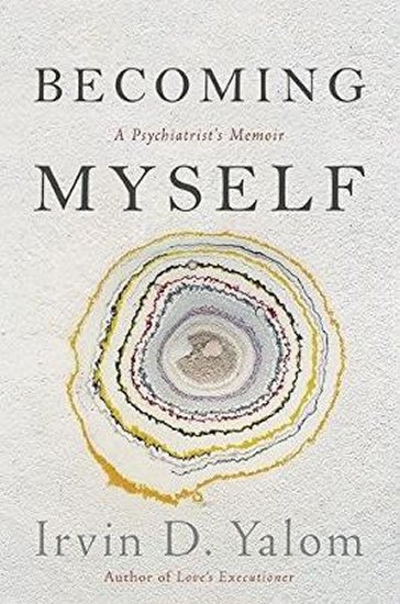 Yalom Irvin D.: Becoming Myself : A Psychiatrists Memoir