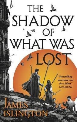 Islington James: The Shadow of What Was Lost : Book One of the Licanius Trilogy