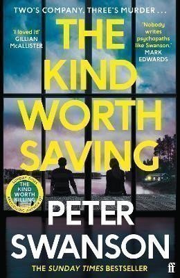 Swanson Peter: The Kind Worth Saving: ´Nobody writes psychopaths like Swanson.´ Mark Edwar