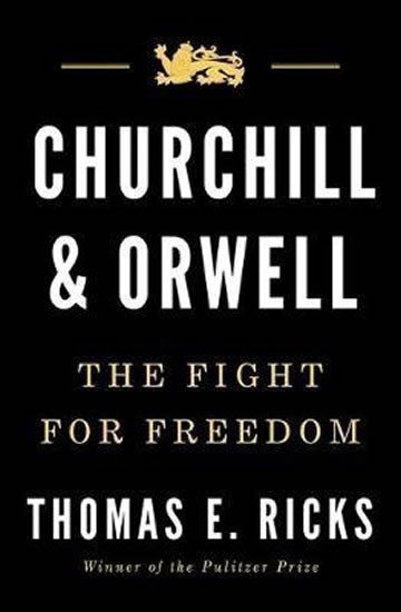 Ricks Thomas E.: Churchill & Orwell : The Fight for Freedom
