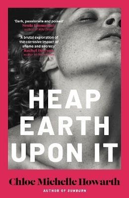 Howarth Chloe Michelle: Heap Earth Upon It