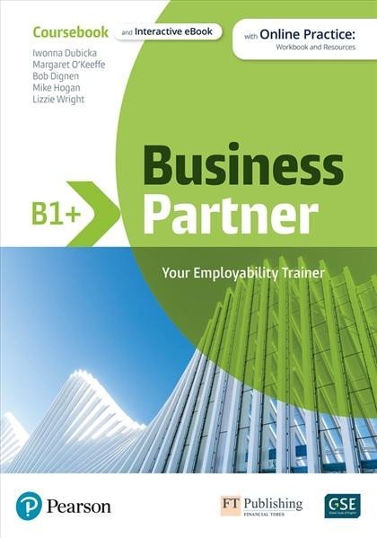 Dubicka Iwona: Business Partner B1+ Coursebook with eBook and Online Practice Dubicka Iwona: Business Partner B1+ Coursebook with eBook and Online Practice