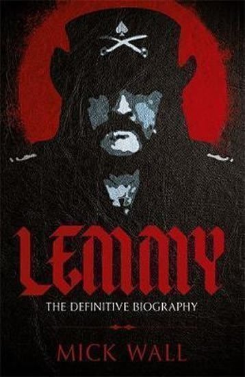Wall Mick: Lemmy : The Definitive Biography