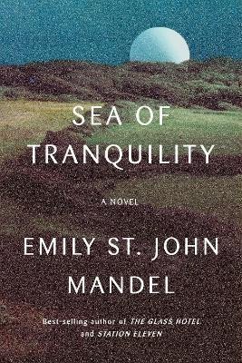 Mandelová Emily St. John: Sea of Tranquility : A novel