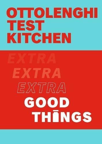 Ottolenghi Yotam: Ottolenghi Test Kitchen: Extra Good Things