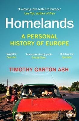 Garton Ash Timothy: Homelands: A Personal History of Europe - Updated with a New Chapter