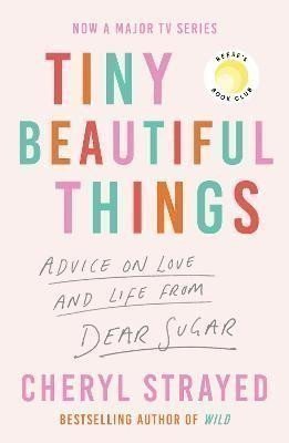 Strayedová Cheryl: Tiny Beautiful Things: A Reese Witherspoon Book Club Pick soon to be a majo